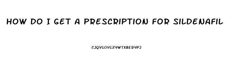 How Do I Get A Prescription For Sildenafil