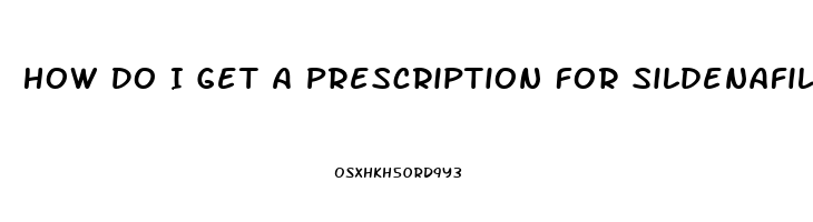 How Do I Get A Prescription For Sildenafil