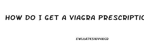 How Do I Get A Viagra Prescription