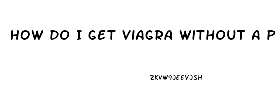 How Do I Get Viagra Without A Prescription