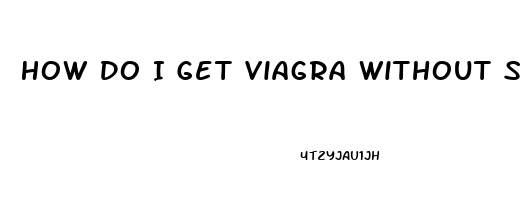 How Do I Get Viagra Without Seeing A Doctor