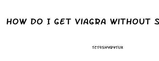 How Do I Get Viagra Without Seeing A Doctor