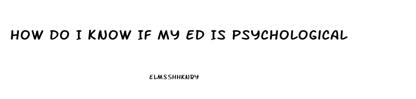 How Do I Know If My Ed Is Psychological