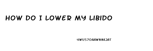 How Do I Lower My Libido