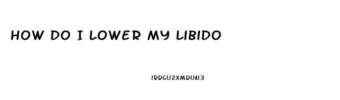 How Do I Lower My Libido