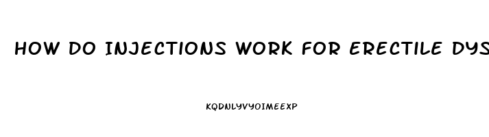 How Do Injections Work For Erectile Dysfunction