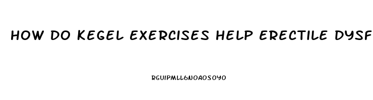 How Do Kegel Exercises Help Erectile Dysfunction