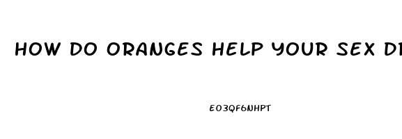 How Do Oranges Help Your Sex Drive