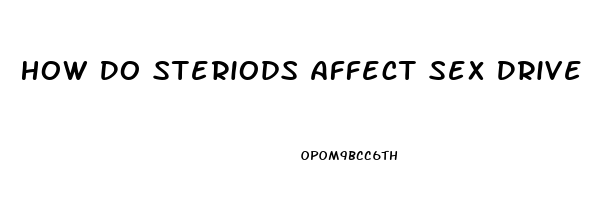 How Do Steriods Affect Sex Drive