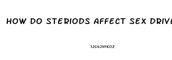 How Do Steriods Affect Sex Drive