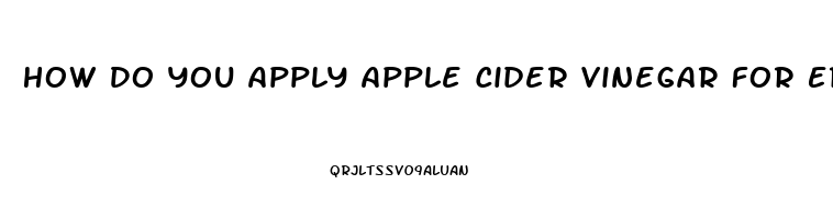 How Do You Apply Apple Cider Vinegar For Erectile Dysfunction