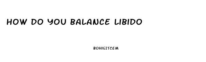 How Do You Balance Libido