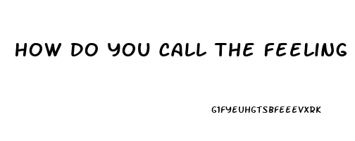 How Do You Call The Feeling Of Impotence