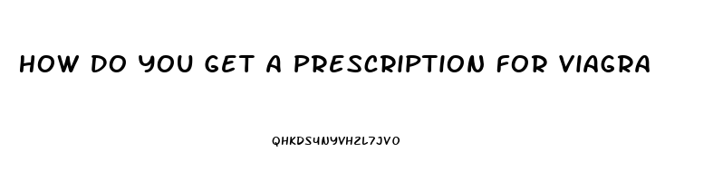 How Do You Get A Prescription For Viagra