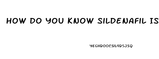 How Do You Know Sildenafil Is Working