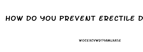 How Do You Prevent Erectile Dysfunction