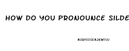 How Do You Pronounce Sildenafil