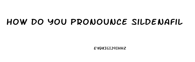 How Do You Pronounce Sildenafil