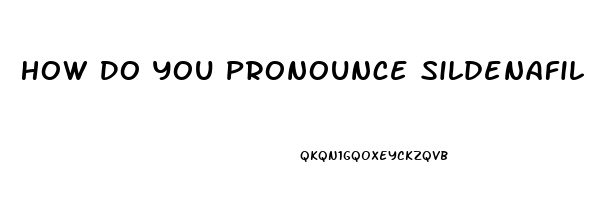 How Do You Pronounce Sildenafil