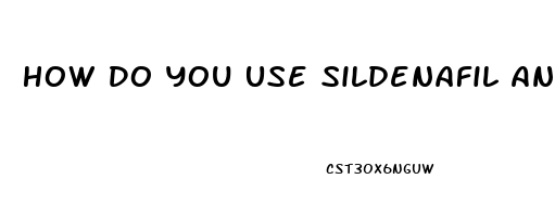 How Do You Use Sildenafil And Den Use A Vacuum Pump