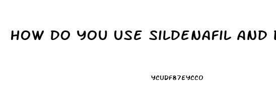 How Do You Use Sildenafil And Den Use A Vacuum Pump