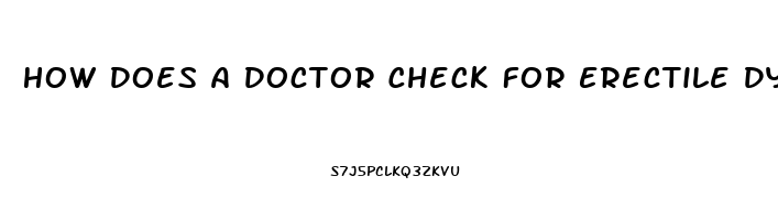 How Does A Doctor Check For Erectile Dysfunction