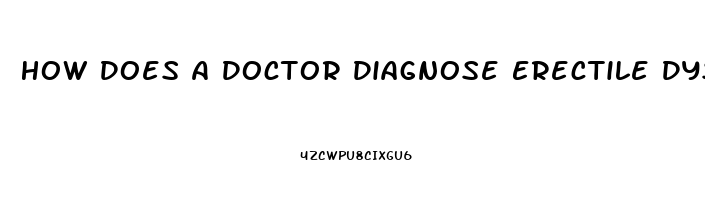 How Does A Doctor Diagnose Erectile Dysfunction