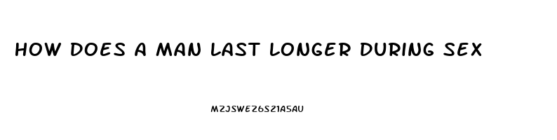 How Does A Man Last Longer During Sex