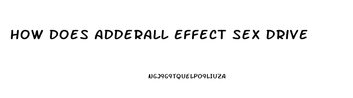 How Does Adderall Effect Sex Drive