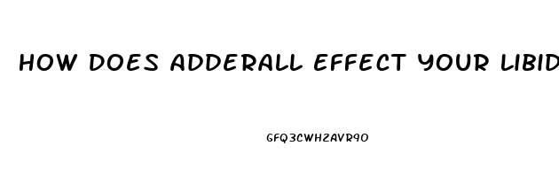 How Does Adderall Effect Your Libido