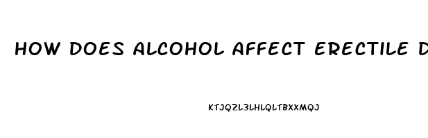 How Does Alcohol Affect Erectile Dysfunction