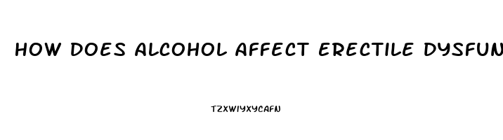 How Does Alcohol Affect Erectile Dysfunction