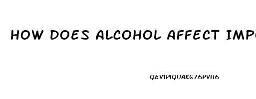 How Does Alcohol Affect Impotence