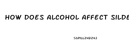 How Does Alcohol Affect Sildenafil