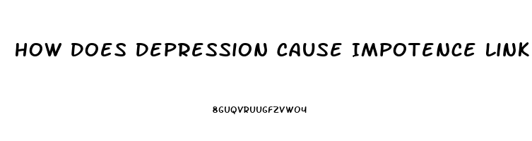 How Does Depression Cause Impotence Link