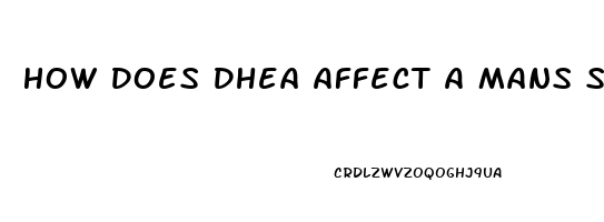 How Does Dhea Affect A Mans Sex Drive