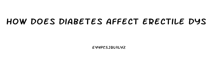 How Does Diabetes Affect Erectile Dysfunction