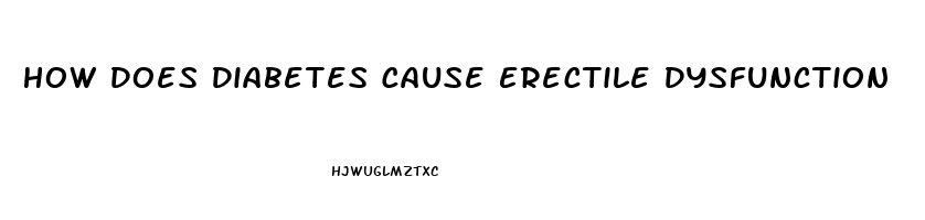 How Does Diabetes Cause Erectile Dysfunction