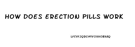 How Does Erection Pills Work