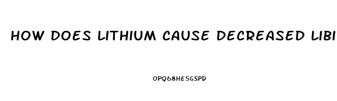How Does Lithium Cause Decreased Libido