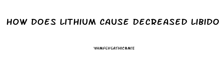 How Does Lithium Cause Decreased Libido