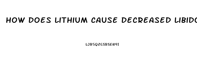 How Does Lithium Cause Decreased Libido