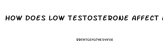 How Does Low Testosterone Affect Erectile Dysfunction