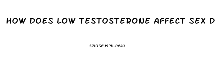 How Does Low Testosterone Affect Sex Drive