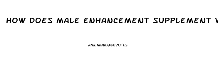 How Does Male Enhancement Supplement Work