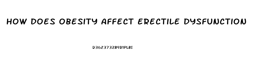 How Does Obesity Affect Erectile Dysfunction