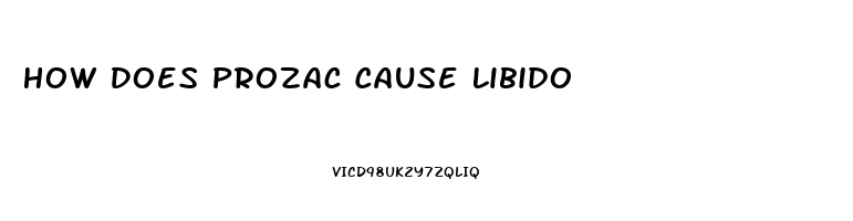 How Does Prozac Cause Libido