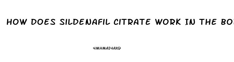 How Does Sildenafil Citrate Work In The Body