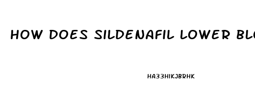 How Does Sildenafil Lower Blood Pressure