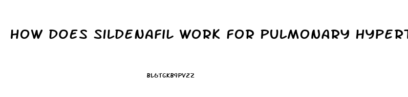 How Does Sildenafil Work For Pulmonary Hypertension